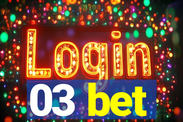 03 bet